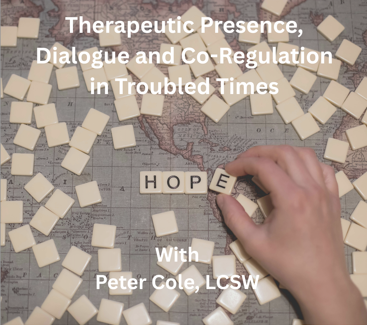 Therapeutic Presence in Troubled Times with Peter Cole, LCSW